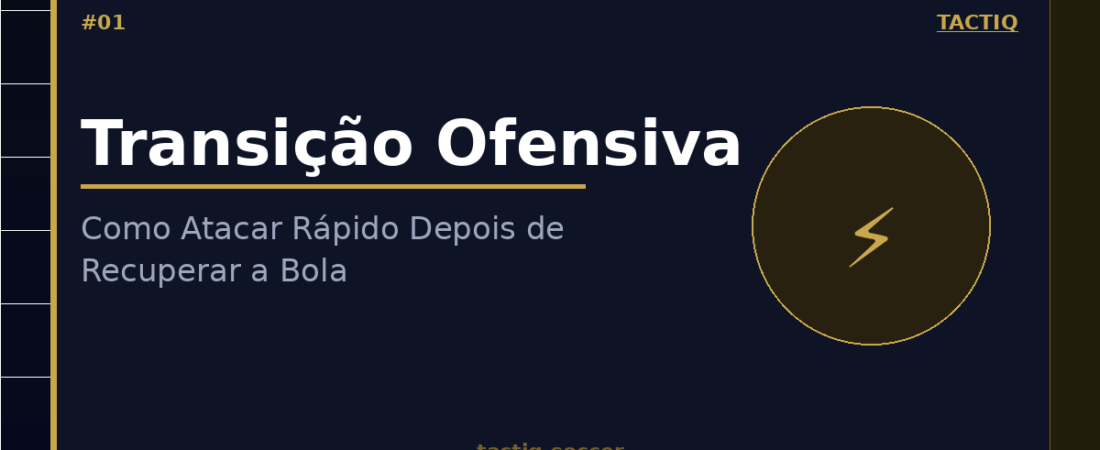 Transição Ofensiva: Como Atacar Rápido Depois de Recuperar a Bola